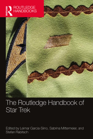 The Routledge Handbook of Star Trek by Leimar Garcia-Siino, Sabrina Mittermeier, Stefan Rabitsch, 9781032247427