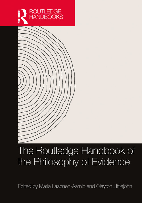 The Routledge Handbook of the Philosophy of Evidence by Maria Lasonen-Aarnio, Clayton Littlejohn, 9781032632285