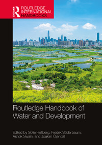 Routledge Handbook of Water and Development by Sofie Hellberg, Fredrik Söderbaum, Ashok Swain, Joakim Öjendal, 9780367558772