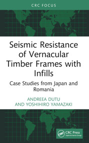 Seismic Resistance of Vernacular Timber Frames with Infills (Case Studies from Japan and Romania) - 9781032521282 - 9781032521282 by Andreea Dutu, Yoshihiro Yamazaki, 9781032521282