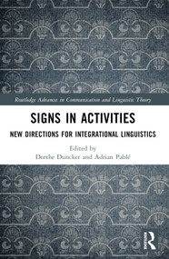 Signs in Activities (New Directions for Integrational Linguistics) by Dorthe Duncker, Adrian Pablé, 9781032703800