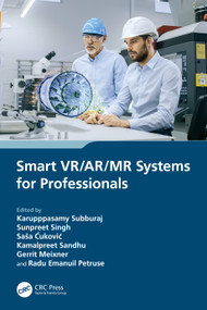 Smart VR/AR/MR Systems for Professionals by Karupppasamy Subburaj, Sunpreet Singh, Saša Ćuković, Kamalpreet Sandhu, Gerrit Meixner, Radu Emanuil Petruse, 9781032306520
