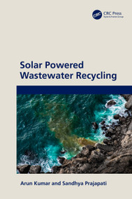 Solar Powered Wastewater Recycling by Arun Kumar, Sandhya Prajapati, 9781032526515