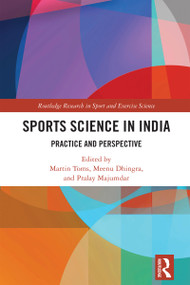 Sports Science in India (Practice and Perspective) by Martin Toms, Meenu Dhingra, Pralay Majumdar, 9781032762470