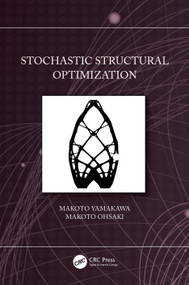Stochastic Structural Optimization by Makoto Yamakawa, Makoto Ohsaki, 9780367720407