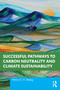 Successful Pathways to Carbon Neutrality and Climate Sustainability by Henry K. H. Wang, 9781032770642