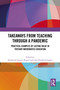 Takeaways from Teaching through a Pandemic (Practical Examples of Lasting Value in Tertiary Mathematics Education) by Katherine Seaton, Birgit Loch, Elizabeth Lugosi, 9781032627489