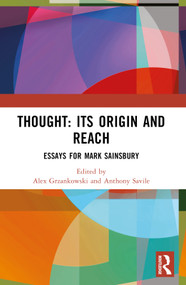 Thought: Its Origin and Reach (Essays for Mark Sainsbury) by Alex Grzankowski, Anthony Savile, 9781032195322