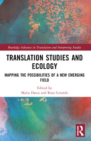Translation Studies and Ecology (Mapping the Possibilities of a New Emerging Field) by Maria Dasca, Rosa Cerarols, 9781032292908