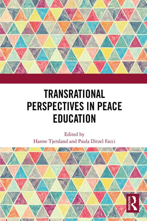 Transrational Perspectives in Peace Education by Hanne Tjersland, Paula Ditzel Facci, 9781032659275