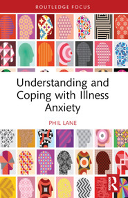 Understanding and Coping with Illness Anxiety - 9781032683966 by Phil Lane, 9781032683966