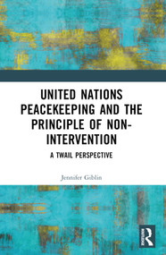 United Nations Peacekeeping and the Principle of Non-Intervention (A TWAIL Perspective) by Jennifer Giblin, 9781032443386