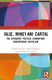 Value, Money and Capital (The Critique of Political Economy and Contemporary Capitalism) by Guido Starosta, Gastón Caligaris, Alejandro Fitzsimons, 9781032063843