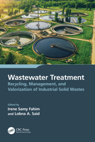 Wastewater Treatment (Recycling, Management, and Valorization of Industrial Solid Wastes) by Irene Samy Fahim, Lobna Said, 9781032407227
