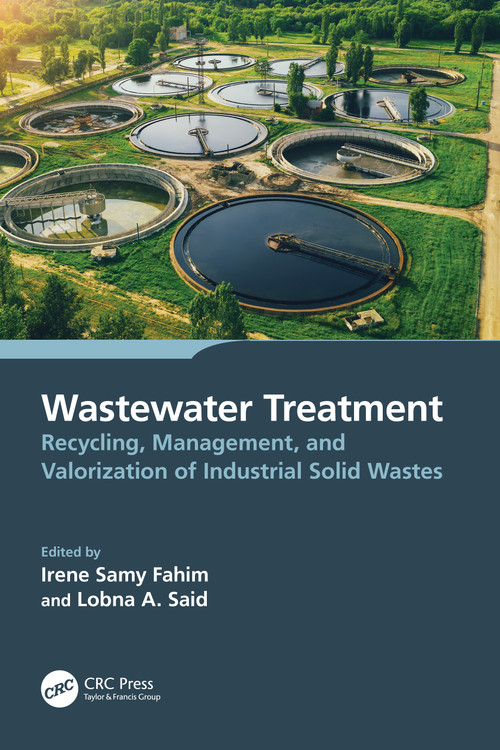 Wastewater Treatment (Recycling, Management, and Valorization of Industrial Solid Wastes) by Irene Samy Fahim, Lobna Said, 9781032407227