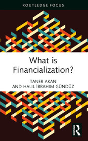 What is Financialization? - 9781032372662 by Taner Akan, Halil İbrahim Gündüz, 9781032372662