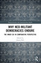 Why Neo-Militant Democracies Endure (The Inner Six in Comparative Perspective) by Joanna Rak, 9781032690780