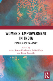 Women's Empowerment in India (From Rights to Agency) by Anjoo Sharan Upadhyaya, Åshild Kolås, Eileen Connolly, 9781032724935