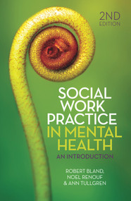 Social Work Practice in Mental Health (An Introduction) by Robert Bland, Noel Renouf, Ann Tullgren, 9781743314753