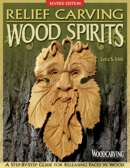 Relief Carving Wood Spirits, Revised Edition (A Step-By-Step Guide for Releasing Faces in Wood) by Lora S. Irish, 9781565238022