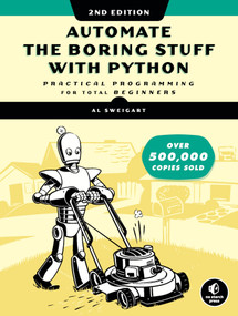 Automate the Boring Stuff with Python, 2nd Edition (Practical Programming for Total Beginners) by Al Sweigart, 9781593279929