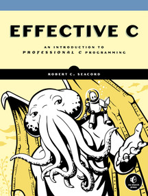 Effective C (An Introduction to Professional C Programming) by Robert C. Seacord, 9781718501041