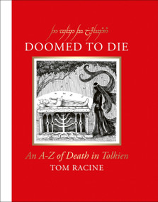 Doomed to Die (An A-Z of Death in Tolkien) by Tom Racine, 9780063474420