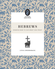Hebrews (Drawing Near to Our Great High Priest) by Lydia Brownback, 9781433590320