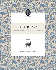 Hebrews (Drawing Near to Our Great High Priest) by Lydia Brownback, 9781433590320