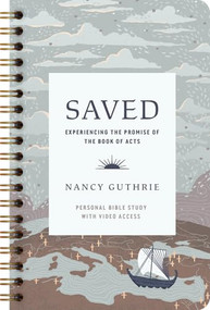 Saved Personal Bible Study (Experiencing the Promise of the Book of Acts (Includes Individual Access to the Video Study)) by Nancy Guthrie, 9781433598074