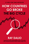 How Countries Go Broke (The Big Cycle) by Ray Dalio, 9781501124068