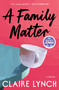 A Family Matter (A Read with Jenna Pick: A Novel) by Claire Lynch, 9781668078891