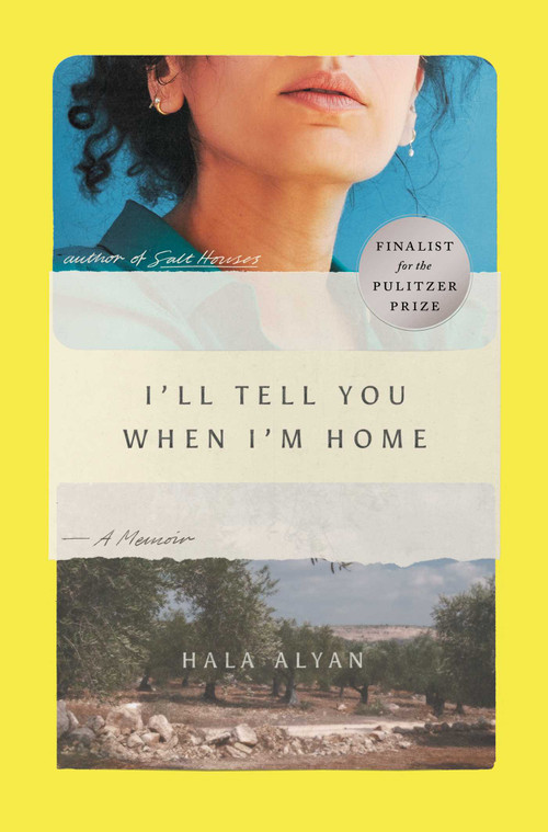 I'll Tell You When I'm Home (A Memoir) by Hala Alyan, 9781982182588