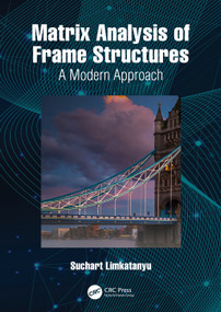 Matrix Analysis of Frame Structures (A Modern Approach) by Suchart Limkatanyu, 9781032976662