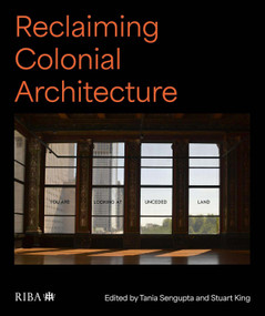 Reclaiming Colonial Architecture by Tania Sengupta, Stuart King, 9781915722362