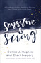 Sensitive and Strong (A Guide for Highly Sensitive Persons and Those Who Love Them) by Denise J. Hughes, Cheri Gregory, Saundra Dalton-Smith, 9780736969239