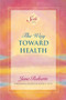 The Way Toward Health (A Seth Book) - 9781934408667 by Jane Roberts, Robert F. Butts, 9781934408667