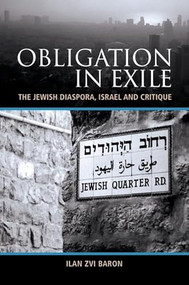 Obligation in Exile (The Jewish Diaspora, Israel and Critique) by Ilan Zvi Baron, 9781399536967