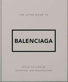 The Little Guide to Balenciaga by OH, 9781035433438
