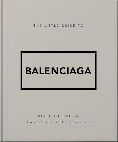 The Little Guide to Balenciaga by OH, 9781035433438