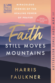 Faith Still Moves Mountains (Miraculous Stories of the Healing Power of Prayer) - 9780063486829 by Harris Faulkner, 9780063486829