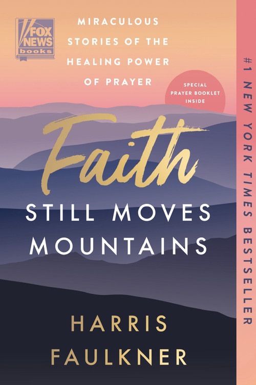 Faith Still Moves Mountains (Miraculous Stories of the Healing Power of Prayer) - 9780063486829 by Harris Faulkner, 9780063486829