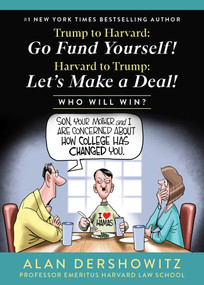 Trump to Harvard: Go Fund Yourself! (Harvard to Trump: Let's Make a Deal!) by Alan Dershowitz, 9781510785809