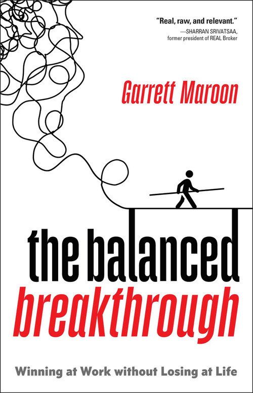 The Balanced Breakthrough (Winning at Work Without Losing at Life) by Garrett Maroon, 9781637634752