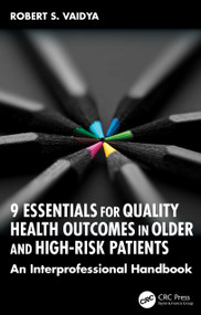 9 Essentials for Quality Health Outcomes in Older and High-Risk Patients (An Interprofessional Handbook) by Robert S. Vaidya, 9781041104506