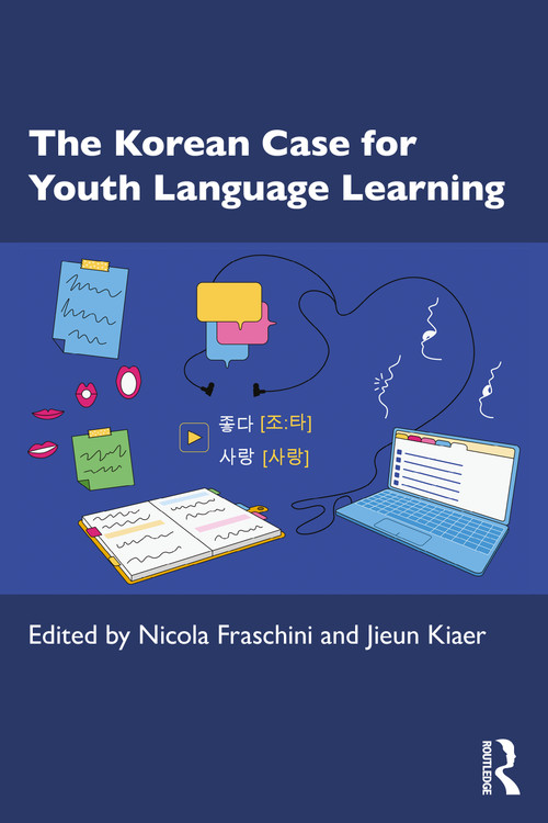 The Korean Case for Youth Language Learning by Nicola Fraschini, Jieun Kiaer, 9781032882611