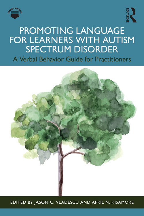 Promoting Language for Learners with Autism Spectrum Disorder (A Verbal Behavior Guide for Practitioners) by Jason C. Vladescu, April N. Kisamore, 9781032560625