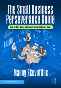 The Small Business Perseverance Guide (How to Make Money and Prosper During Challenging Times) - 9781041018421 by Manny Skevofilax, 9781041018421