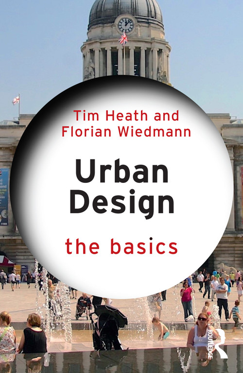 Urban Design (The Basics) by Tim Heath, Florian Wiedmann, 9781032169750