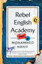 Rebel English Academy by Mohammed Hanif, 9780802165985